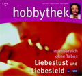 Hobbythek - Liebeslust und Liebesleid