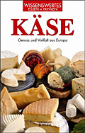Käse - Genuss und Vielfalt aus Europa