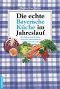 Die echte Bayerische Küche im Jahreslauf